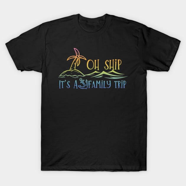 Oh Ship It's a Family Trip Vacation Matching Family Group T-Shirt by D'store Hesti Production